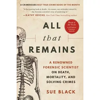 All that remains : a renowned forensic scientist on death, mortality, and solving crimes /