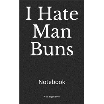 I Hate Man Buns: Notebook