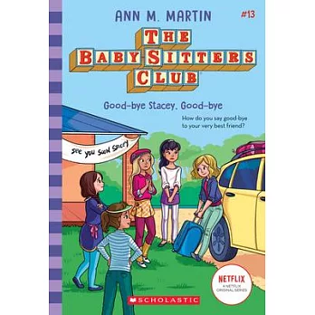 The baby-sitters club (13) : Good-bye Stacey, good-bye /