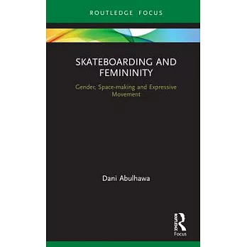 Skateboarding and Femininity: Gender, Space-Making and Expressive Movement