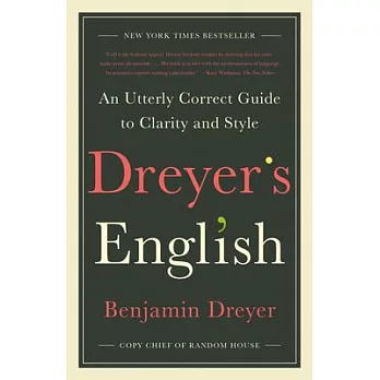 Dreyer’’s English: An Utterly Correct Guide to Clarity and Style