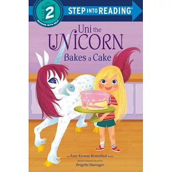 Uni the unicorn : Uni bakes a cake /