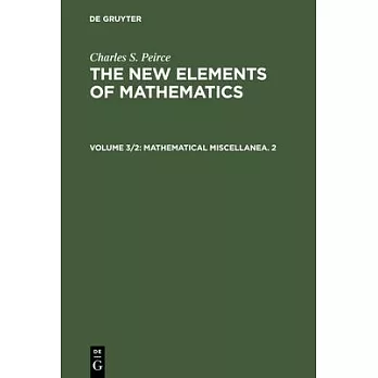 The New Elements of Mathematics, Volume 3/2, Mathematical Miscellanea. 2