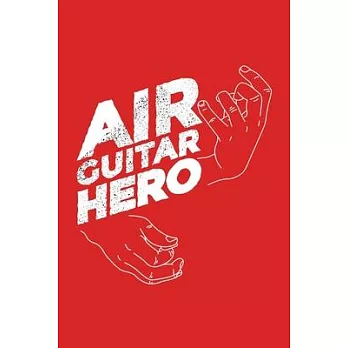 Air Guitar Hero: Funny Guitarist Play Music Solo Guitar Player Chord Cool Guitar Player Music Guitar Gift Music Journal 6 x 9(15.24 x 2