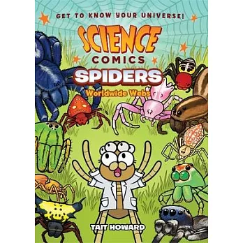 Science Comics: Spiders: Worldwide Webs