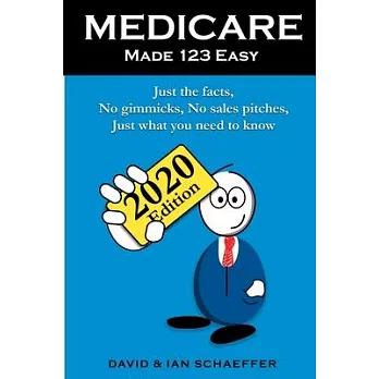 Medicare Made 123 Easy: Just the facts, No gimmicks, No sales pitches, Just what you need to know