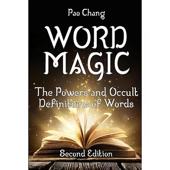 Word Magic: The Powers and Occult Definitions of Words (Second Edition)