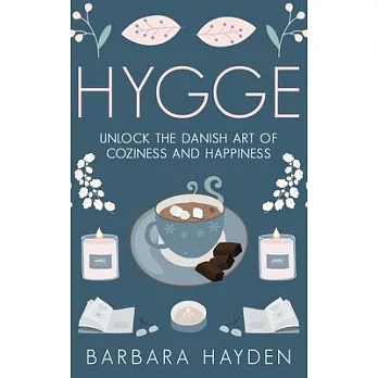 Hygge: Unlock the Danish Art of Coziness and Happiness