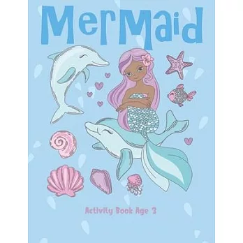 Mermaid Activity Book Age 3: Cute Nautical Themed Color, Dot to Dot, and Word Search Puzzles Provide Hours of Fun For Creative Young Children