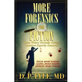 More Forensics and Fiction: Crime Writers Morbidly Curious Questions Expertly Answered