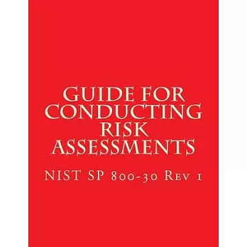 NIST SP 800-30 Rev 1 Guide for Conducting Risk Assessments: September 2012