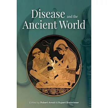 Disease and the Ancient World: Proceedings of an International Symposium Held at Green Templeton College, University of Oxford, on 21-23 September 20
