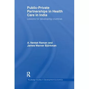 Public-Private Partnerships in Health Care in India: Lessons for Developing Countries