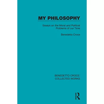 My Philosophy: Essays on the Moral and Political Problems of Our Time