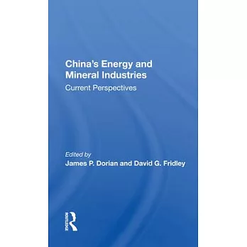 China’’s Energy and Mineral Industries: Current Perspectives