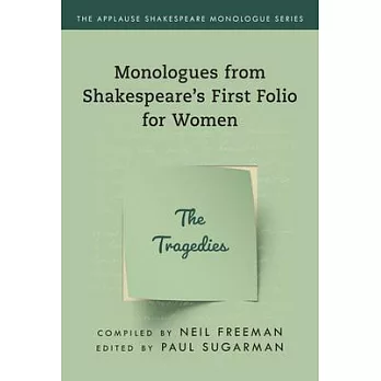 Monologues from Shakespeare’’s First Folio for Women: The Tragedies