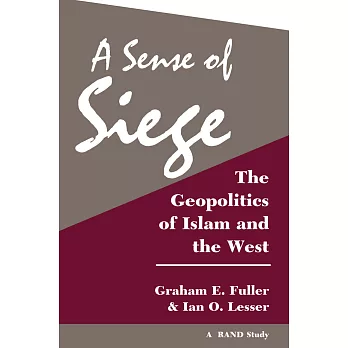 A Sense of Siege: The Geopolitics of Islam and the West
