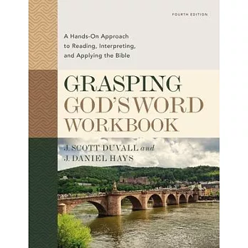 Grasping God’’s Word Workbook: A Hands-On Approach to Reading, Interpreting, and Applying the Bible