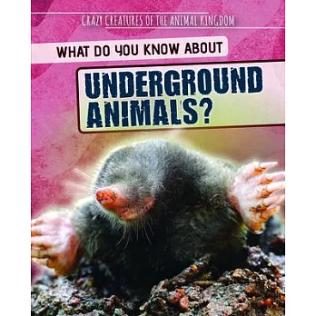 What do you know about underground animals? /