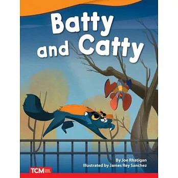 Batty and Catty