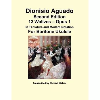 Dionisio Aguado: 12 Waltzes - Opus 1 In Tablature and Modern Notation For Baritone Ukulele