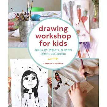 Drawing Workshop for Kids: Process Art Experiences for Building Creativity and Confidence