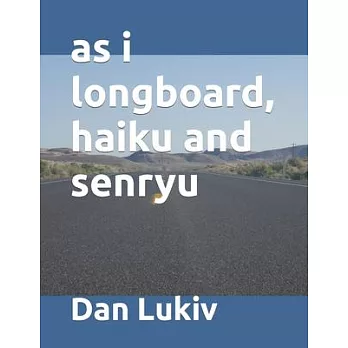 as i longboard, haiku and senryu
