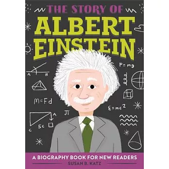 The story of Albert Einstein : a biography book for new readers /