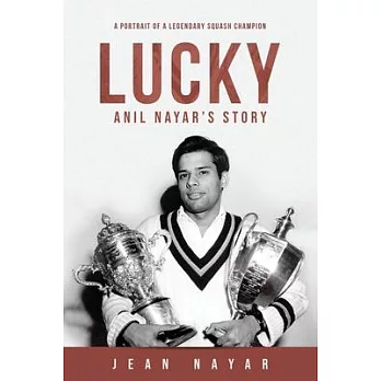 Lucky-Anil Nayar’’s Story: A Portrait of a Legendary Squash Champion