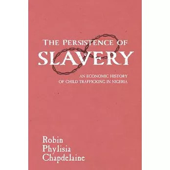 The Persistence of Slavery: An Economic History of Child Trafficking in Nigeria