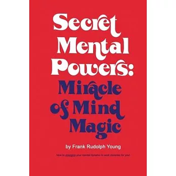 Secret Mental Powers: Miracle of Mind Magic