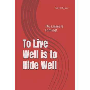 To Live Well is to Hide Well: The Lizard is Coming!