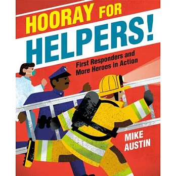 Hooray for helpers! : first responders and more heroes in action /
