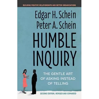 Humble Inquiry, Second Edition: The Gentle Art of Asking Instead of Telling