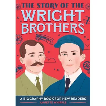 The story of the Wright Brothers : a biography book for new readers /