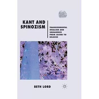 Kant and Spinozism: Transcendental Idealism and Immanence from Jacobi to Deleuze