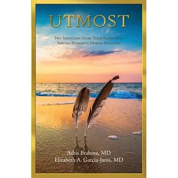 Utmost: Two Physicians Share Their Experiences Serving Humanity During Disasters