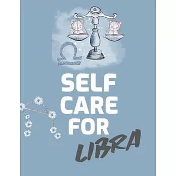 Self Care For Libra: For Adults - For Autism Moms - For Nurses - Moms - Teachers - Teens - Women - With Prompts - Day and Night - Self Love