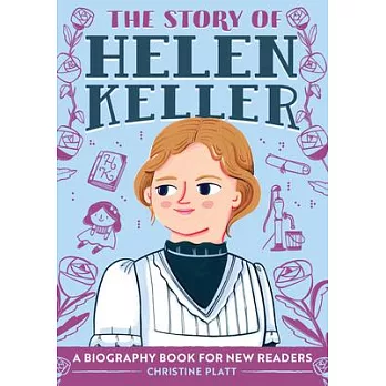 The story of Helen Keller : a biography book for new readers /