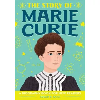 The story of Marie Curie : a biography book for new readers /