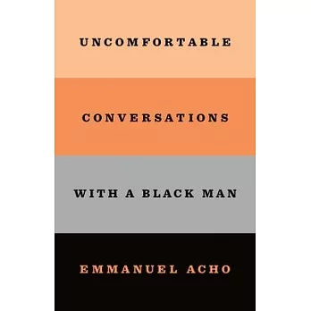 Uncomfortable Conversations with a Black Man