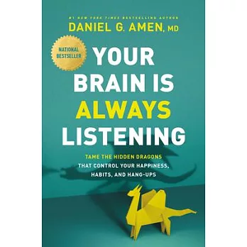Your Brain Is Always Listening: Tame the Hidden Dragons That Control Your Happiness, Habits, and Hang-Ups