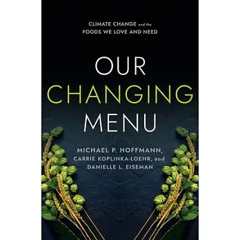 Our changing menu : climate change and the foods we love and need /