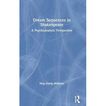 Dream Sequences in Shakespeare: A Psychoanalytic Perspective