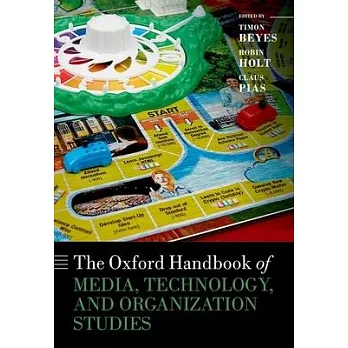The Oxford Handbook of Media, Technology, and Organization Studies