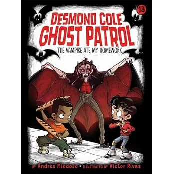 Desmond Cole ghost patrol (13) : The vampire ate my homework /