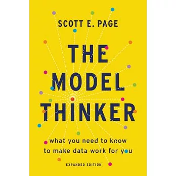 The Model Thinker: What You Need to Know to Make Data Work for You