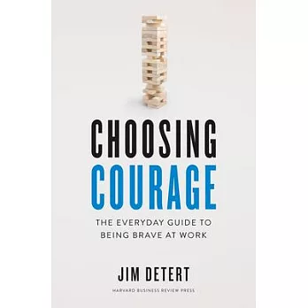Choosing Courage: The Everyday Guide to Being Brave at Work