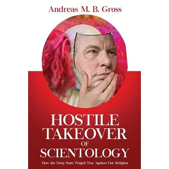 Hostile Takeover of Scientology: How the Deep State Waged War Against Our Religion