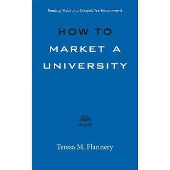 How to market a university:building value in a competitive environment(另開新視窗)